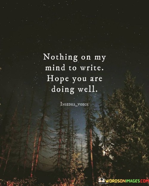 Nothing On My Mind To Write Hope You Are Doing Quotes