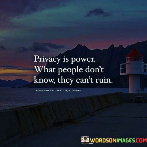 Privacy Is Power What People Don't Know They Quotes