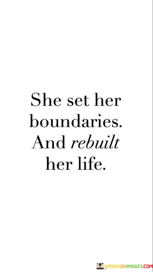 She Set Her Boundaries And Rebuilt Her Quotes