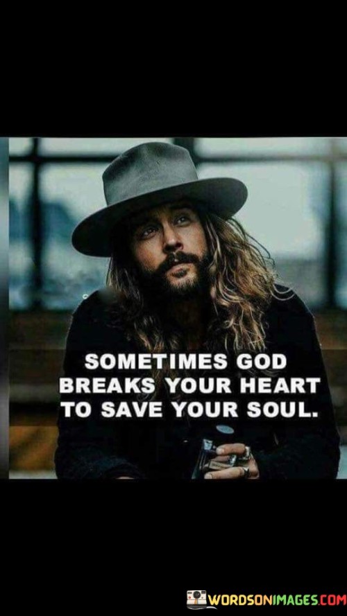 Sometimes God Breaks Your Heart Quotes