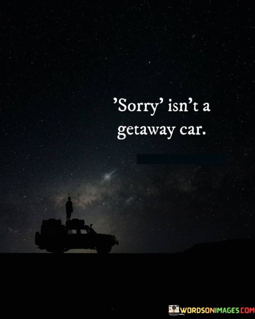 Sorry-Isnt-A-Geraway-Car-Quotes.jpeg