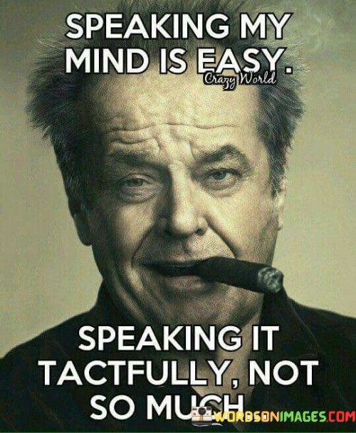 Speaking My Mind Is Easy Speaking It Quotes