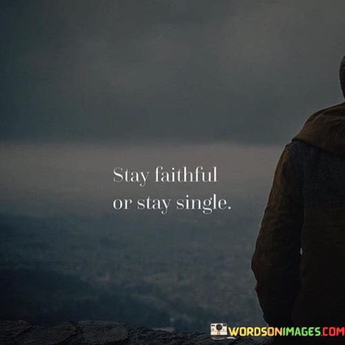 Stay Faithful Or Stay Single Quotes