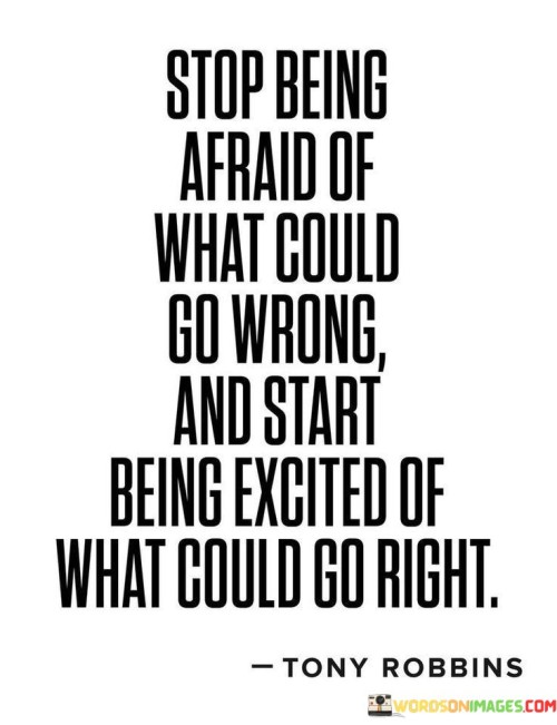 Stop Being Afraid Of What Could Quotes