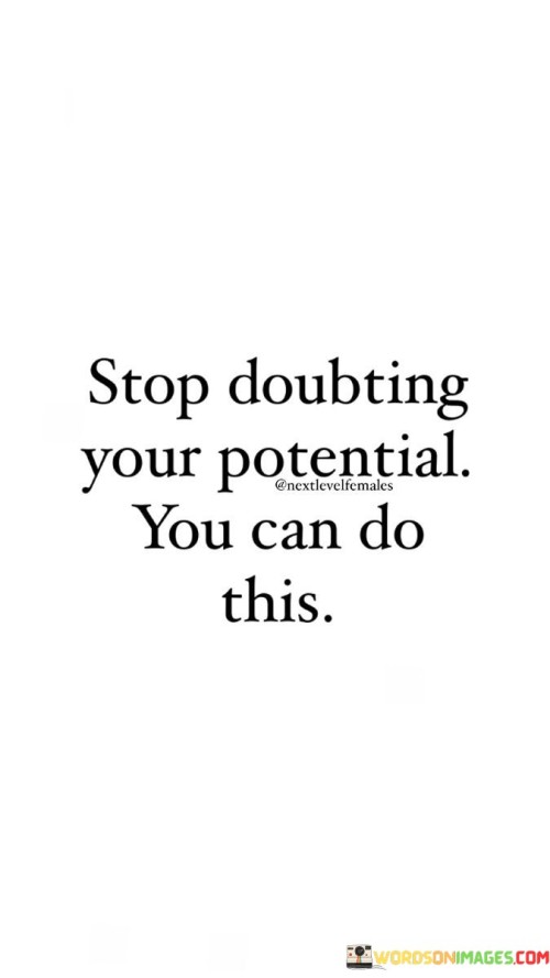 Stop Doubting Your Potential You Can Quotes