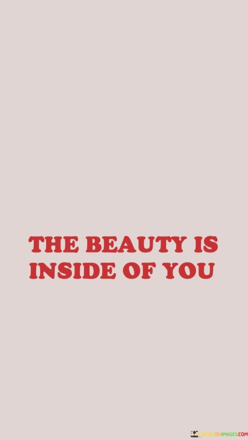 The-Beauty-Is-Inside-Of-You-Quotes.jpeg