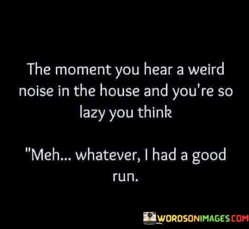 The Moment You Hear A Weird Quotes