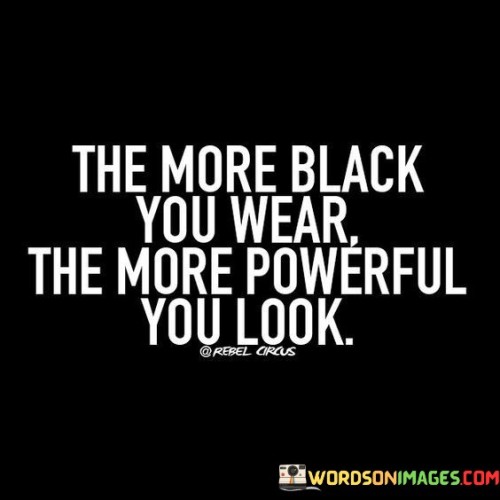 The-More-Black-You-Wear-The-More-Quotes.jpeg