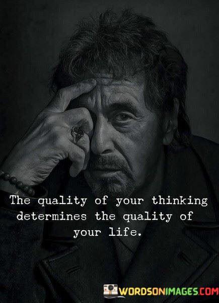 The-Quailty-Of-Your-Thinking-Determines-Quotes.jpeg