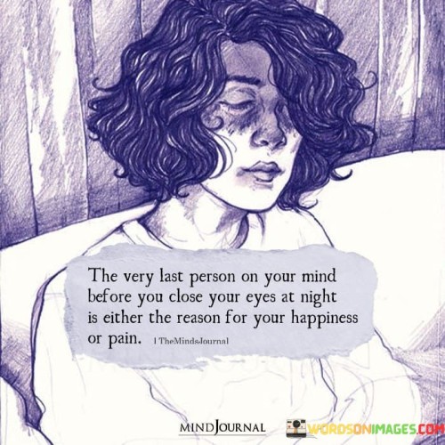 The Very Last Person On Your Mind Before You Close Your Eyes Quotes