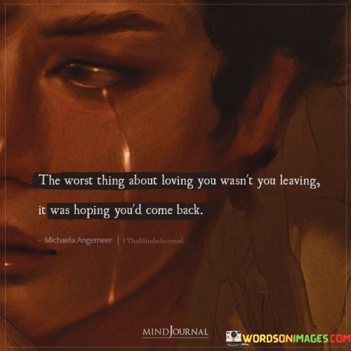 The Worst Thing About Loving You Learning Quotes