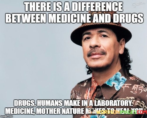 There Is A Difference Between Medicine And Drugs Quotes