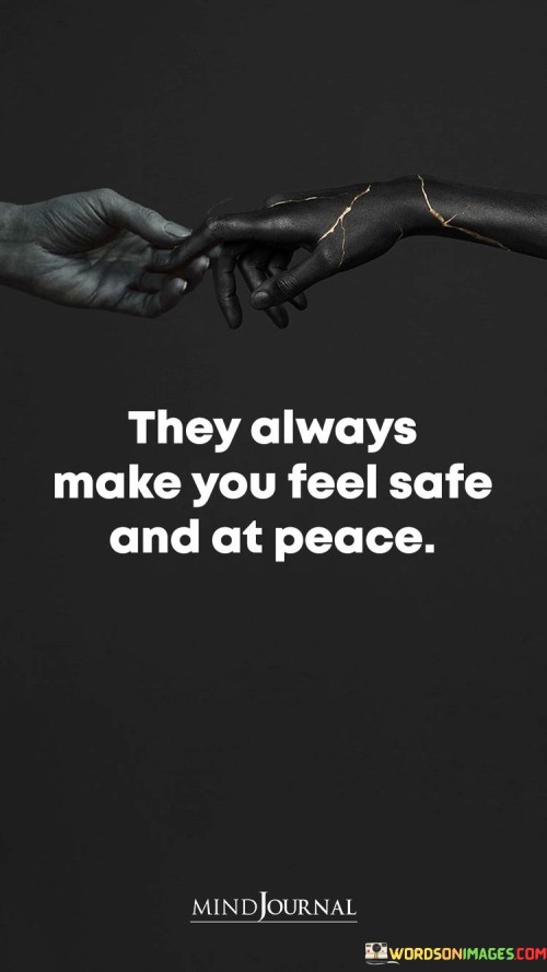 They-Always-Make-You-Feel-Safe-And-At-Peace-Quotes.jpeg