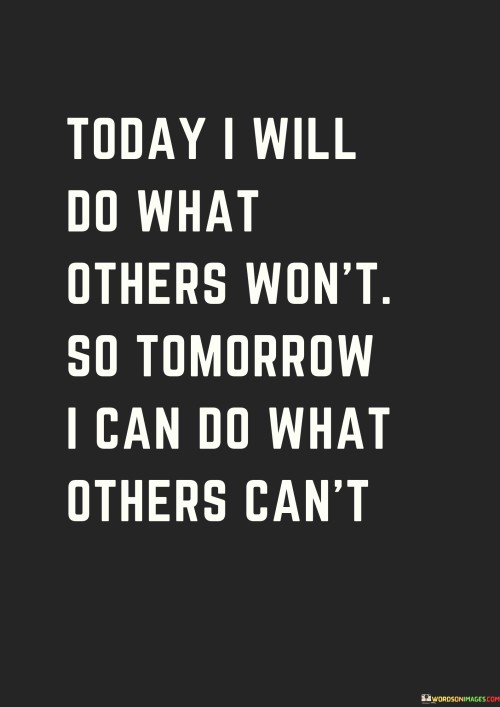 Today I Will Do What Others Won't Quotes