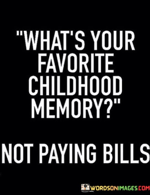 What's Your Favorite Childhood Memory Quotes