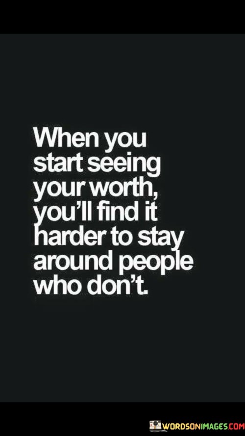 When You Start Seeing Your Worth You'll Quotes