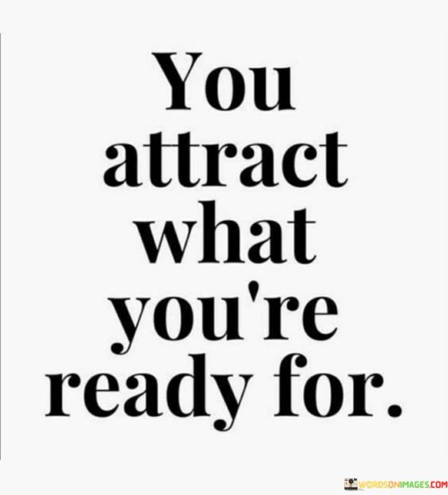You-Attract-What-Youre-Ready-Quotes.jpeg