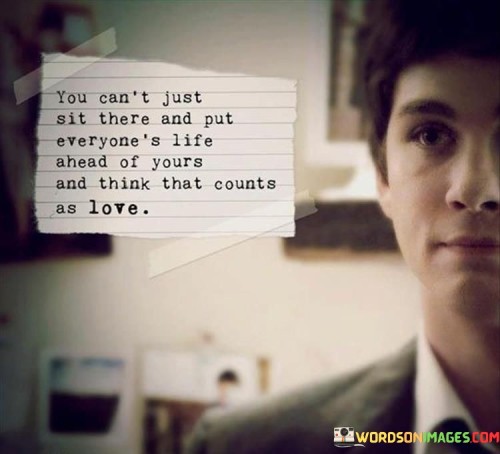 You-Cant-Just-Sit-There-And-Put-Everyones-Life-Ahead-Quotes.jpeg