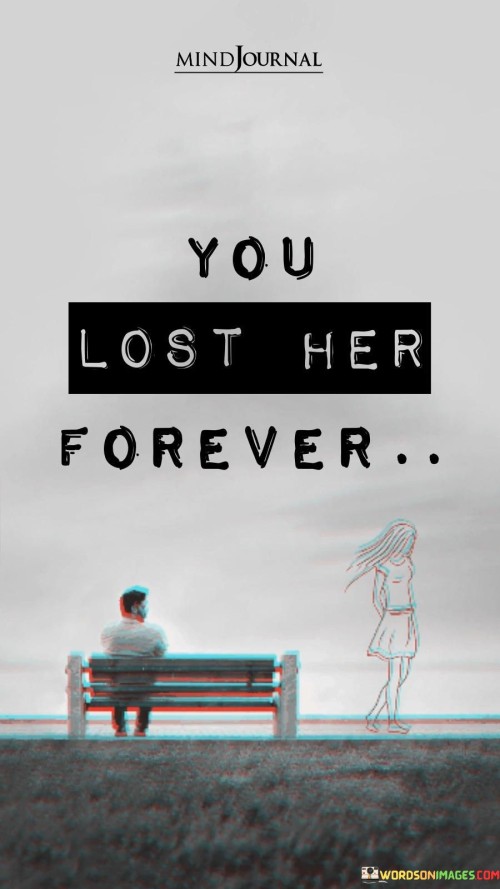 You-Lost-Her-Forever-Quotes.jpeg