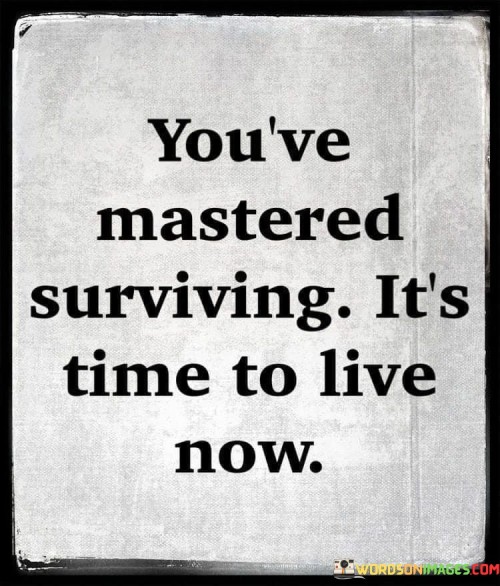 Youve-Mastered-Surviving-Its-Time-Quotes.jpeg