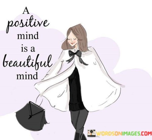 A-Positive-Mind-Is-A-Beautiful-Mind-Quotes.jpeg