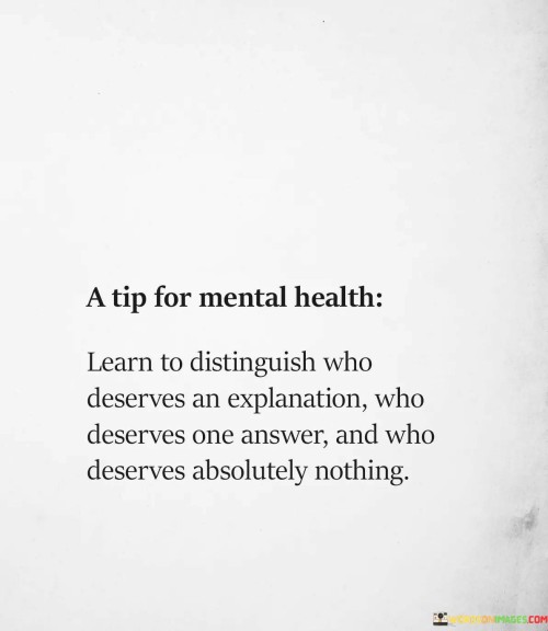 A-Tip-For-Mental-Health-Learn-To-Distinguish-Who-Deserves-An-Explanation-Quotes.jpeg