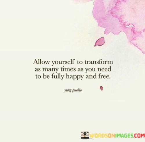 Allow-Yourself-To-Tranform-As-Many-Times-As-You-Need-Quotes.jpeg