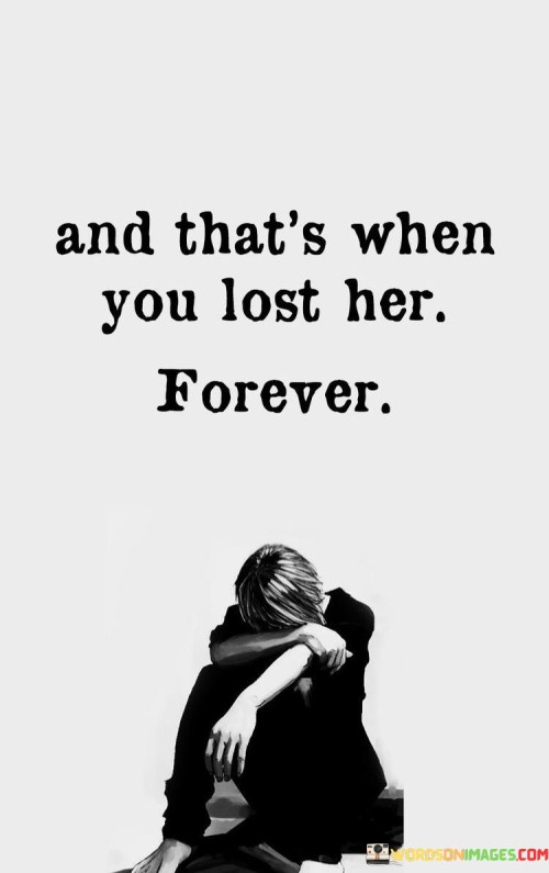 And-Thats-When-You-Lost-Her-Forever-Quotes.jpeg