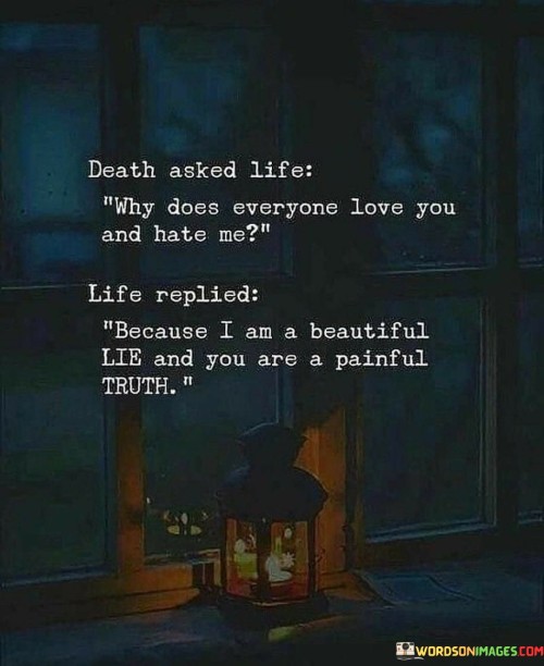 Death-Asked-Life-Why-Does-Everyone-Love-You-And-Hate-Me-Quotes.jpeg