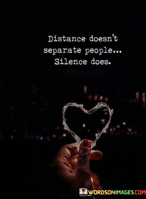 Distance-Doesnt-Separate-People-Silence-Does-Quotes.jpeg