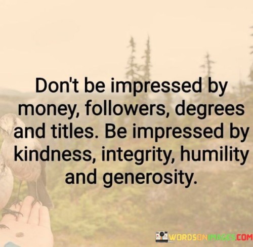 Dont-Be-Impressed-By-Money-Followers-Degrees-And-Titles-Quotes.jpeg