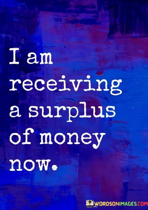 I-Am-Receiving-A-Surplus-Of-Money-Now-Quotes