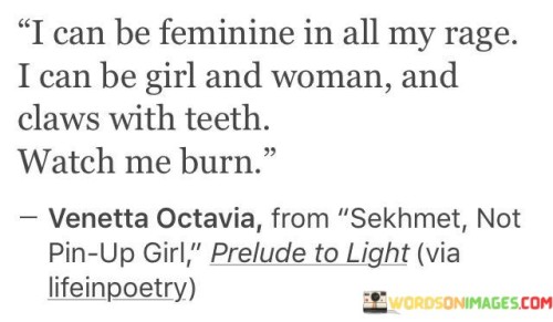I-Can-Be-Feminine-In-All-My-Rage-I-Can-Be-Girl-And-Woman-Quotes.jpeg
