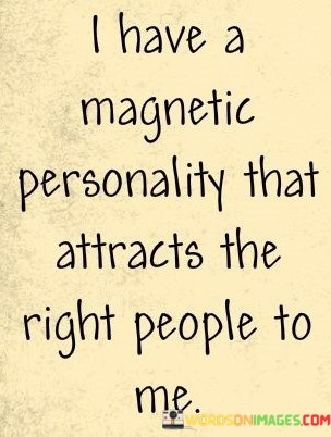 I-Have-A-Magnetic-Personality-That-Attracts-The-Right-People-To-Me-Quotes.jpeg