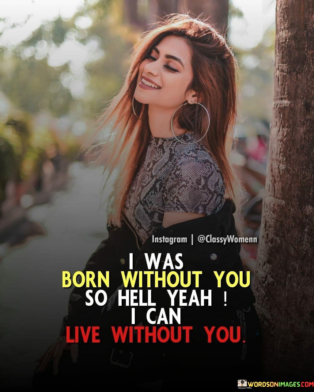 I Was Born Without You So Hell Yeah I Can Live Without You Quotes