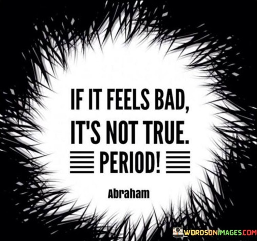 If-It-Feels-Bad-Its-Not-True-Quotes.jpeg