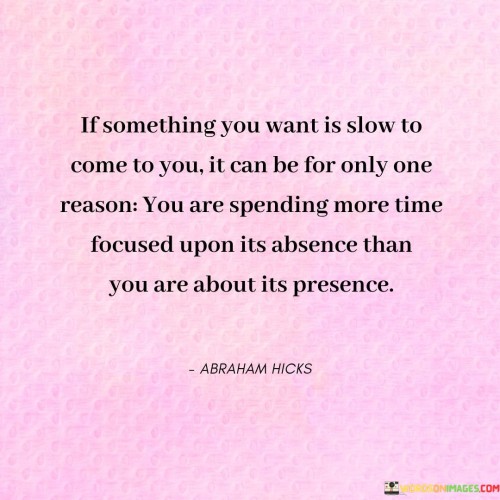 If-Something-You-Want-Is-Slow-To-Come-To-You-Quotes.jpeg