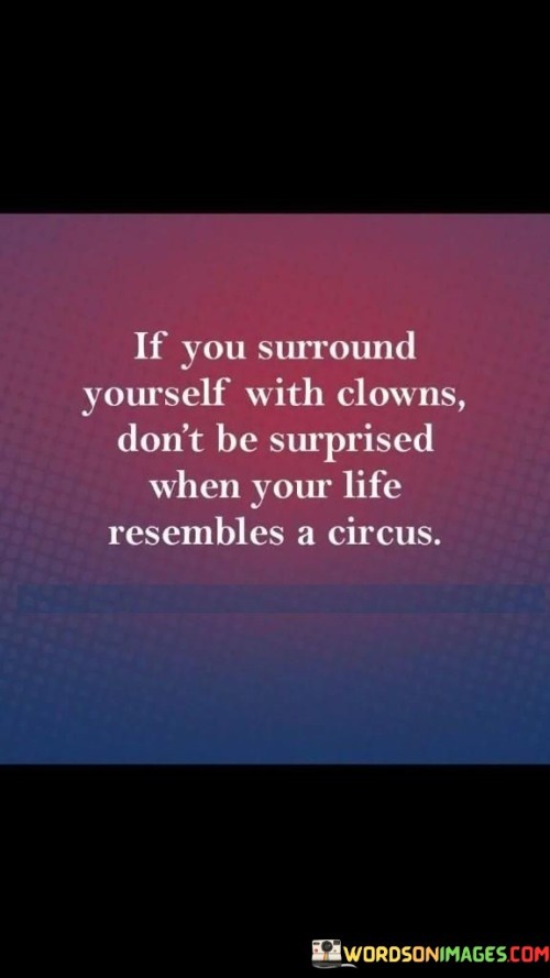 If-You-Surround-Yourself-With-Clowns-Dont-Be-Surprised-When-Your-Quotes.jpeg