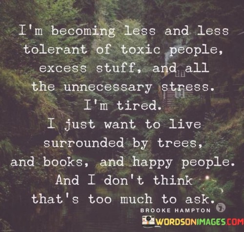 Im-Becoming-Less-And-Less-Tolerant-Of-Toxic-People-Excess-Stuff-Quotes.jpeg