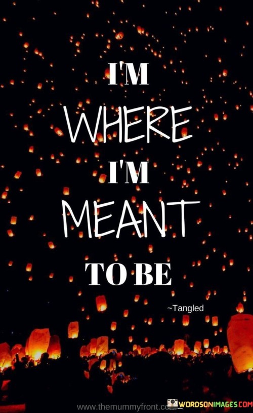 Im Where Im Meant To Be Quotes