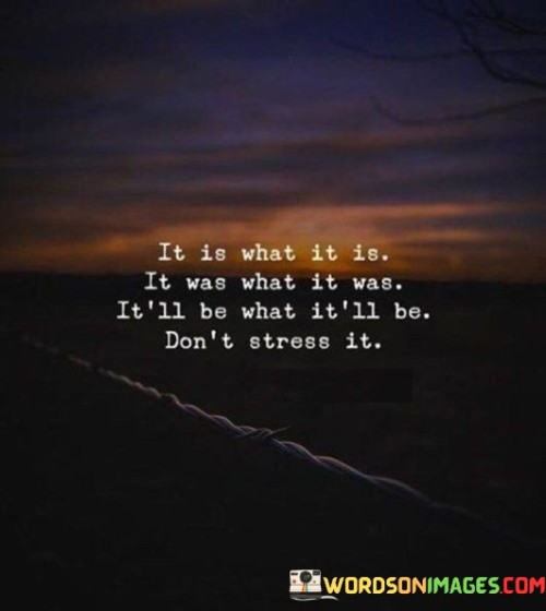 It-Is-What-It-Is-It-Was-What-It-Was-Itll-Be-What-Itll-Be-Quotes.jpeg