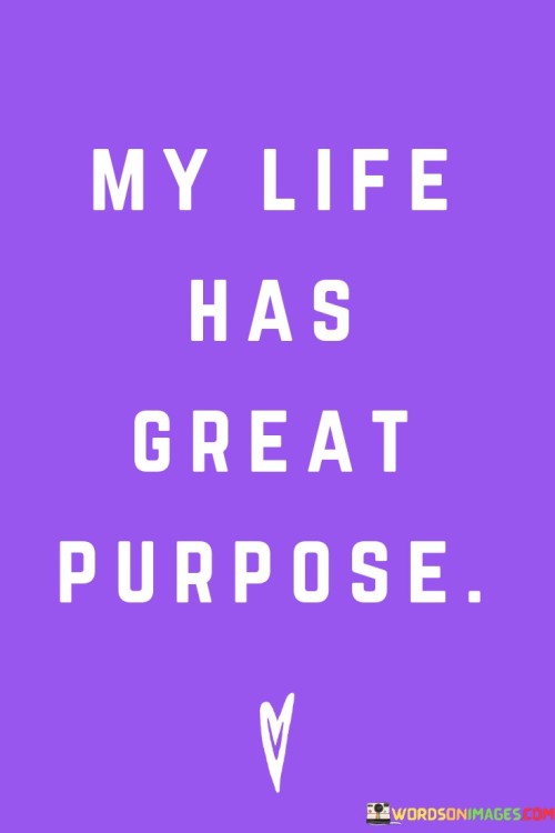 My-Life-Has-Great-Purpose-Quotes.jpeg