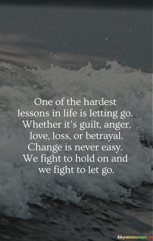 One-Of-The-Hardest-Lessons-In-Life-Is-Letting-Go-Whether-Its-Guilt-Anger-Quotes.jpeg