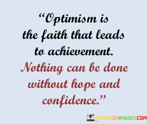 Optimism-Is-The-Faith-That-Leads-To-Achievement-Nothing-Quotes.jpeg