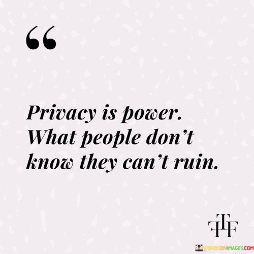 Privacy-Is-Power-What-People-Dont-Know-They-Quotes.jpeg