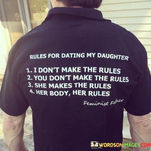 Rules-For-Dating-My-Daughters-I-Dont-Make-The-Rules-Quotes.jpeg
