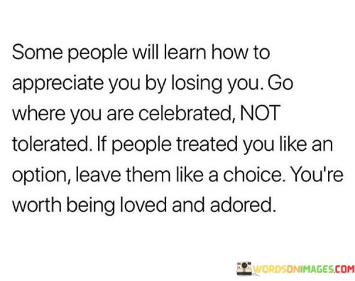 Some-People-Will-Learn-How-To-Apperciate-You-By-Quotes.jpeg