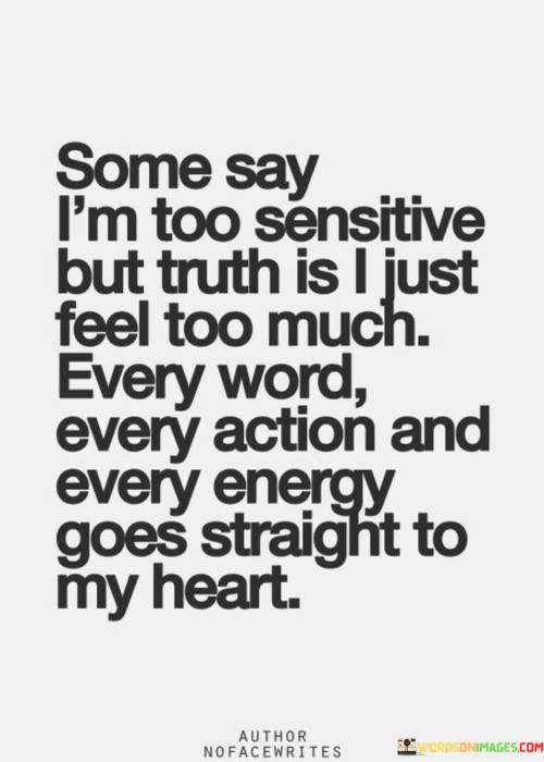 Some-Say-Im-Too-Sessitive-But-Truth-Is-I-Just-Feel-Too-Quotes.jpeg