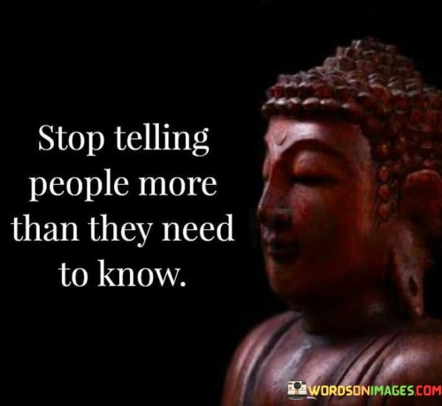 Stop-Telling-People-More-Than-They-Need-To-Know-Quotes.jpeg