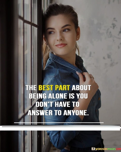 The-Best-Part-About-Being-Alone-Is-You-Dont-Have-To-Quotes.jpeg